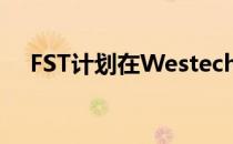 FST计划在Westech的dyno上测试几天