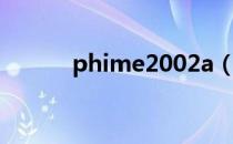 phime2002a（phime2002a）