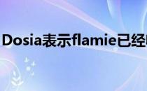 Dosia表示flamie已经收到了一个不错的报价