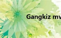 Gangkiz mv（gangkiz）